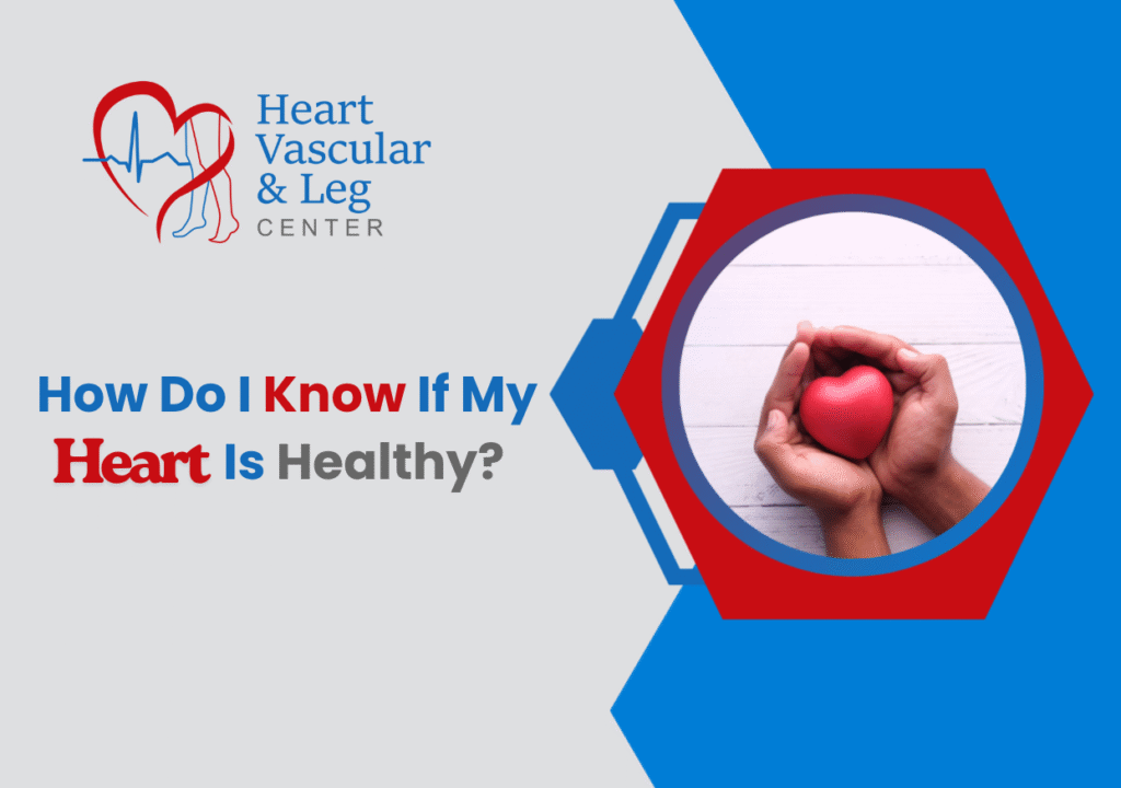 How Do I Know If My Heart Is Healthy?