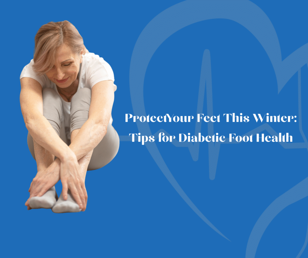 Protect Your Feet This Winter: Tips for Diabetic Foot Health