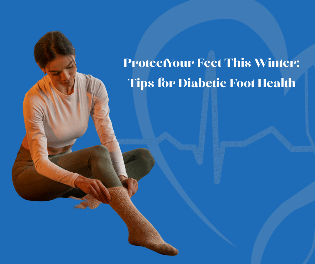 Protect Your Feet This Winter: Tips for Diabetic Foot Health