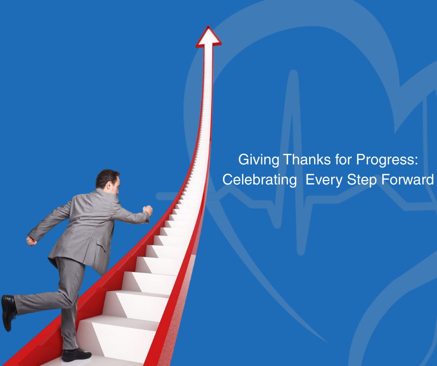 Giving Thanks for Progress: Celebrating Every Step Forward